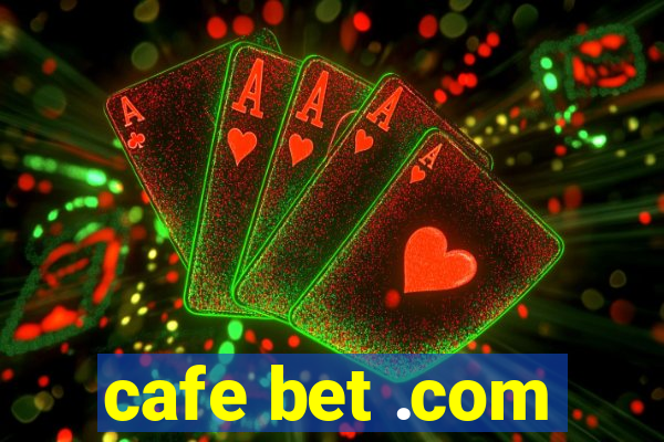 cafe bet .com